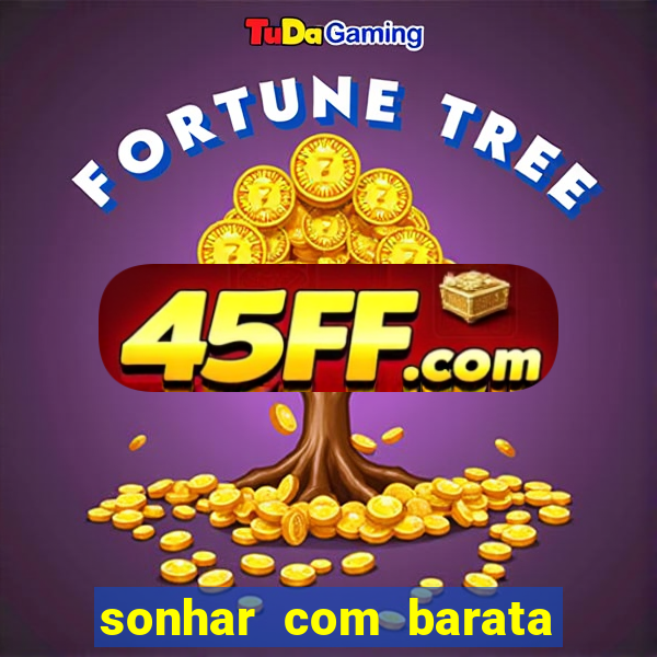 sonhar com barata jogo do bicho